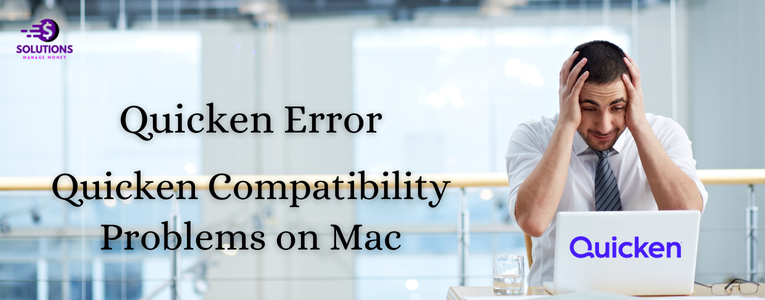 Quicken Compatibility Problems on Mac: Solutions and Tips